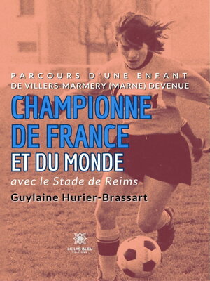 cover image of Parcours d'une enfant de Villers-Marmery (Marne) devenue Championne de France et du monde avec le Stade de Reims